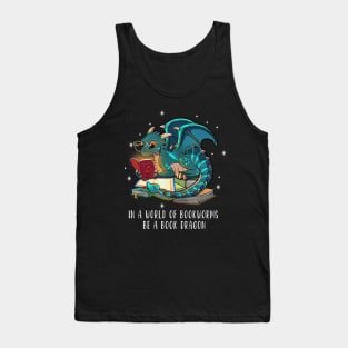 in A world of bookworms be a book dragon - book and dragon Tank Top